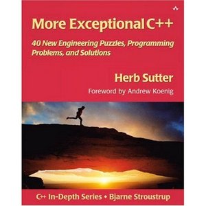 More Exceptional C++: 40 New Engineering Puzzles, Programming Problems, and Solutions