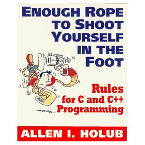 Enough Rope to Shoot Yourself in the Foot: Rules for C and C++ Programming