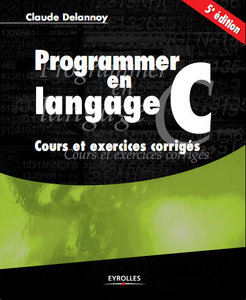 Programmer en langage C : Cours et exercices corrigés