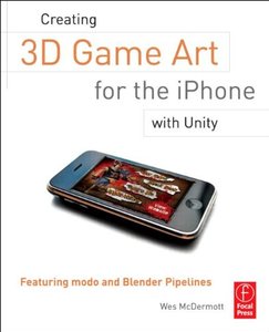 Creating 3D Game Art for the iPhone with Unity: Featuring modo and Blender pipelines (Repost)